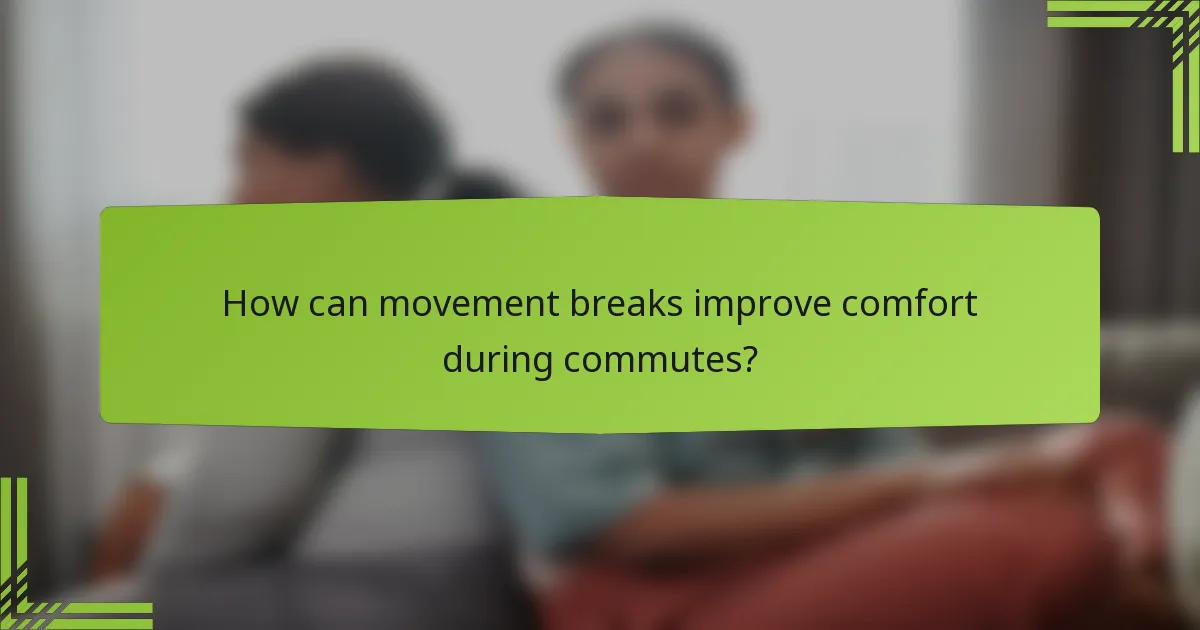 How can movement breaks improve comfort during commutes?