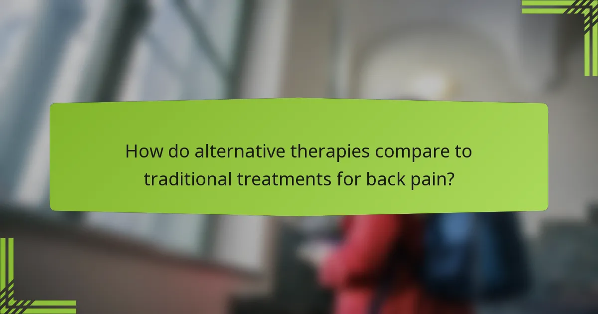 How do alternative therapies compare to traditional treatments for back pain?