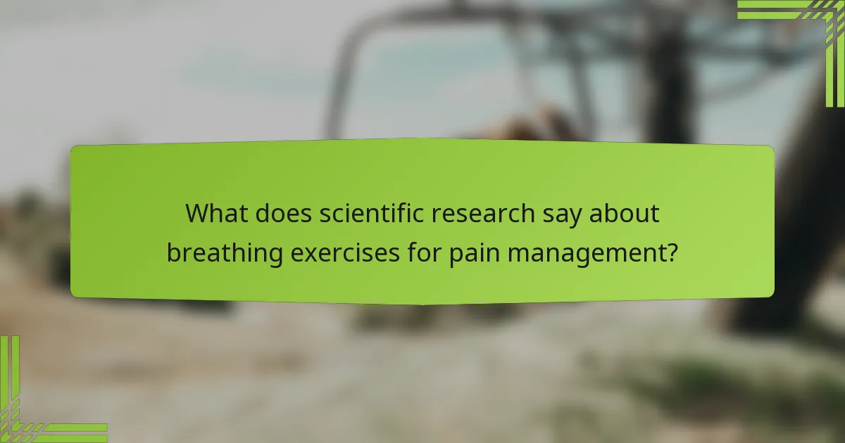 What does scientific research say about breathing exercises for pain management?