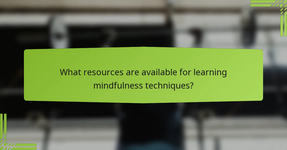 What resources are available for learning mindfulness techniques?