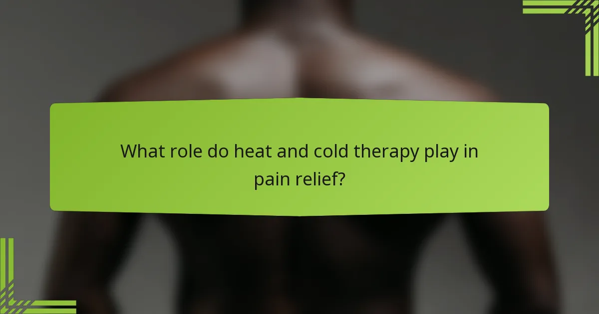 What role do heat and cold therapy play in pain relief?