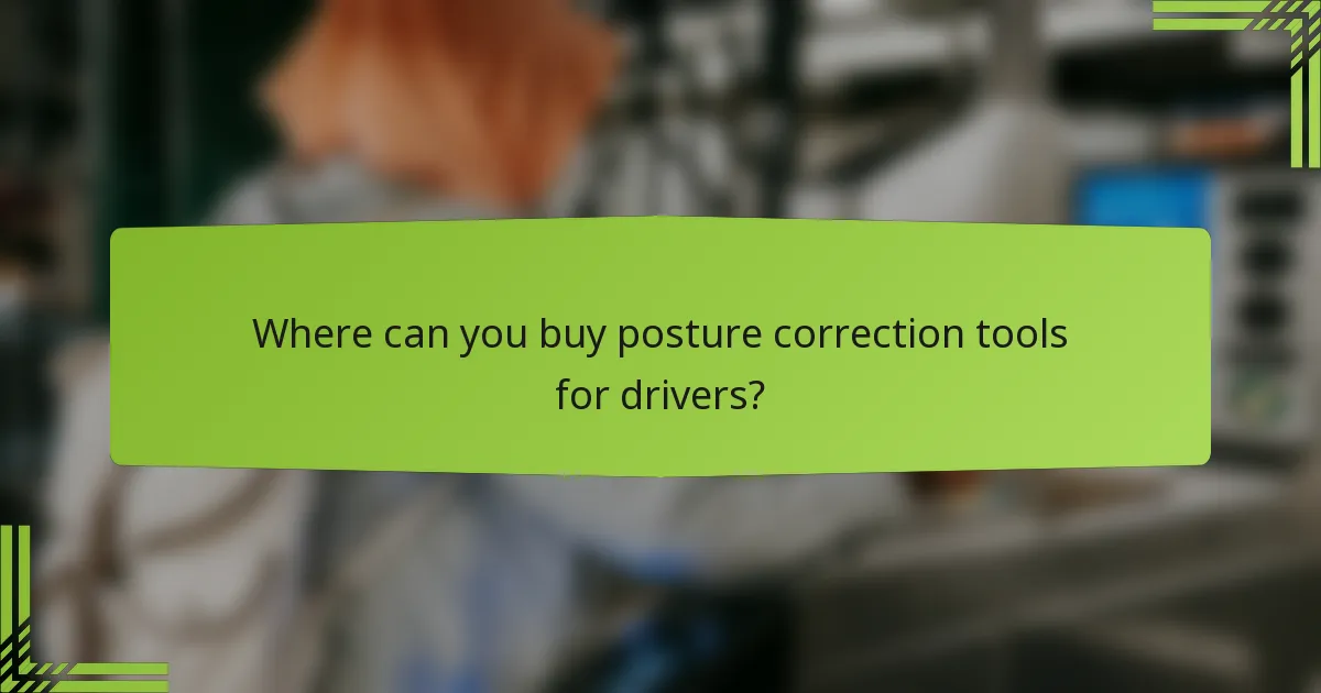 Where can you buy posture correction tools for drivers?