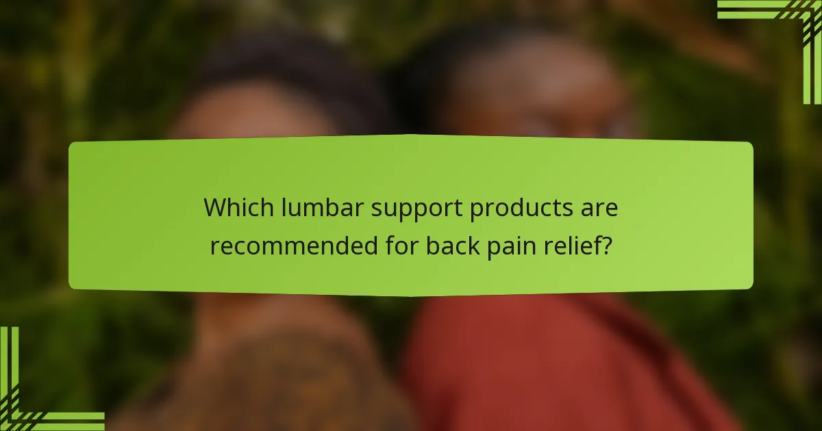 Which lumbar support products are recommended for back pain relief?