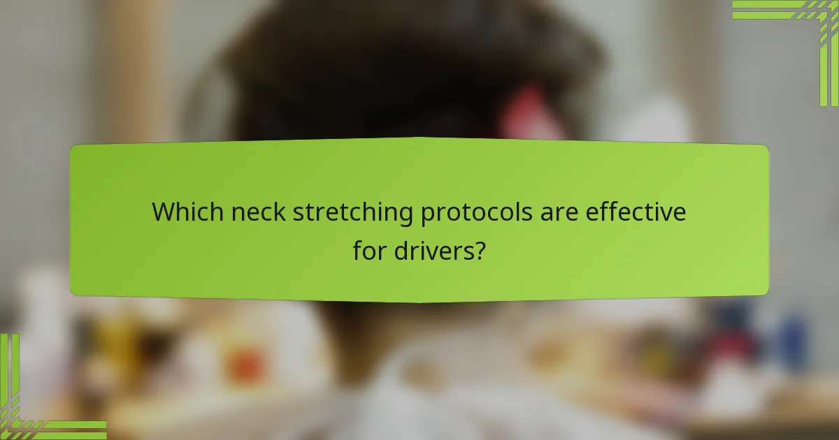Which neck stretching protocols are effective for drivers?
